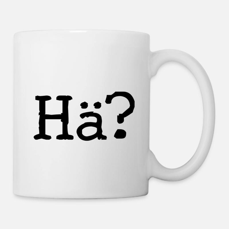 Hä? - Fragezeichen - Ausspruch - Frage - Tasse - Weiß