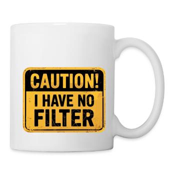 Achtung Ich habe keinen Filter Lustig Zitat Ehrlich - Tasse - Weiß - Rechts