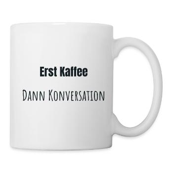 Erst Kaffee bitte - Tasse - Weiß - Rechts