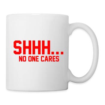 PSSST... Niemanden interessiert es - Tasse - Weiß - Rechts