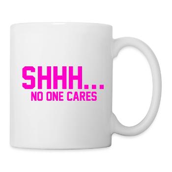 PSSST... Niemanden interessiert es - Tasse - Weiß - Rechts