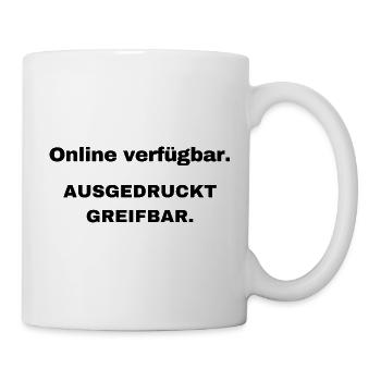 Online verfügbar. Ausgedruckt greifbar. - Tasse - Weiß - Rechts