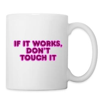 Wenn Es Funktioniert Spruch - Tasse - Weiß - Rechts