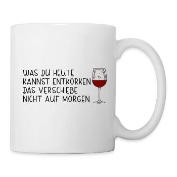 What you can uncork today, don't postpone - Mug - white - Right