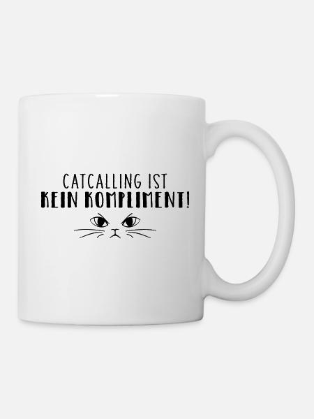 Catcalling ist kein Kompliment! - Tasse - Weiß