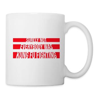 Surely Not Everybody Was Kung Fu Fighting Lustig - Mug - white - Right