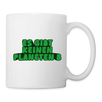 Es gibt keinen Planeten B / There is no planet B - Tasse - Weiß - Rechts
