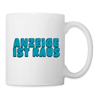 Anzeige ist raus - Tasse - Weiß - Rechts