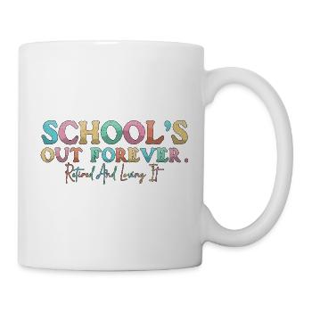 Die Schule ist für immer vorbei Pensionierter Lehrer - Tasse - Weiß - Rechts