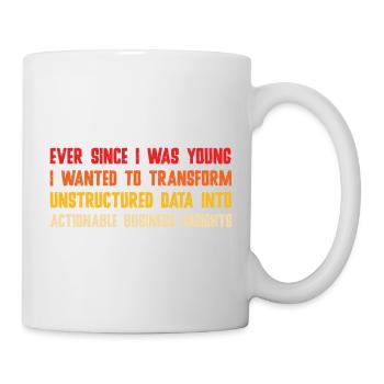 Ever Since I Was Young I Wanted To Transform Data - Mug - white - Right