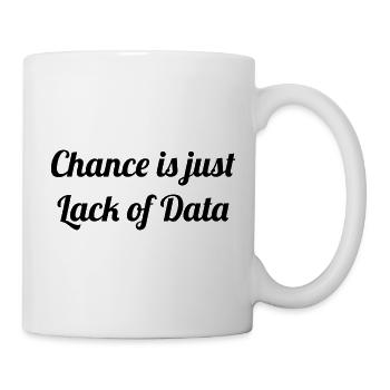 Chance is just lack of data - Tasse - Weiß - Rechts