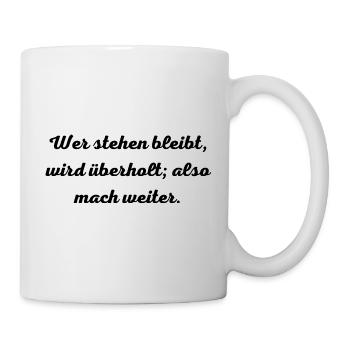 Motivationsspruch:Wer stehen bleibt, wird überholt - Tasse - Weiß - Rechts