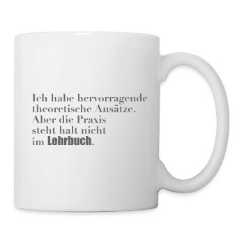 Theoretisches Wissen vs. Praxis - Tasse - Weiß - Rechts