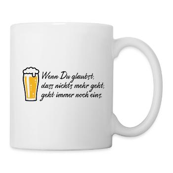Wenn Du Glaubst, Dass Nichts Mehr Geht, Bier POS2C - Tasse - Weiß - Rechts