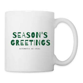 Season's Greetings – Automated as Usual - Tasse - Weiß - Rechts