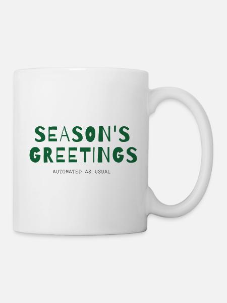 Season's Greetings – Automated as Usual - Tasse - Weiß