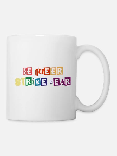 Sei queer, schlag Angst - Tasse - Weiß