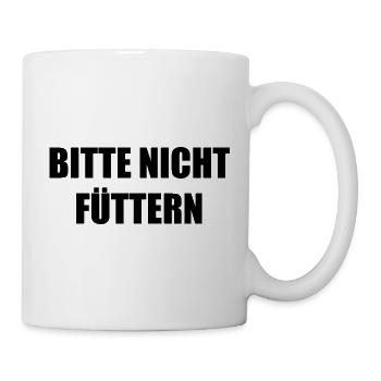 Bitte nicht Füttern Spruch - Tasse - Weiß - Rechts