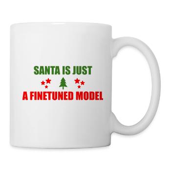 Der Weihnachtsmann ist nur ein feinabgestimmtes Modell - Tasse - Weiß - Rechts