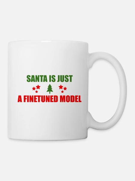 Der Weihnachtsmann ist nur ein feinabgestimmtes Modell - Tasse - Weiß