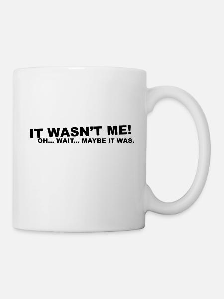 wasn't me! oh.... wait... - Mug - white