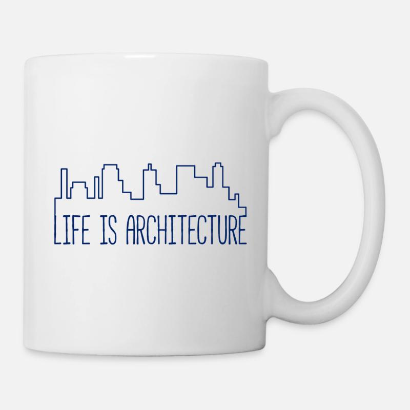 Architect / Architecture: Life Is Architecture - Mug - white