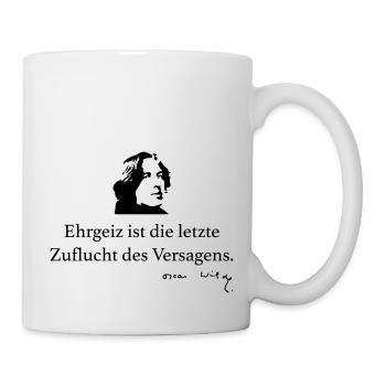 Wilde: Ehrgeiz ist die letzte Zuflucht des Versag - Tasse - Weiß - Rechts