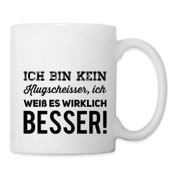 ich bin kein Klugscheisser - Tasse - Weiß - Rechts