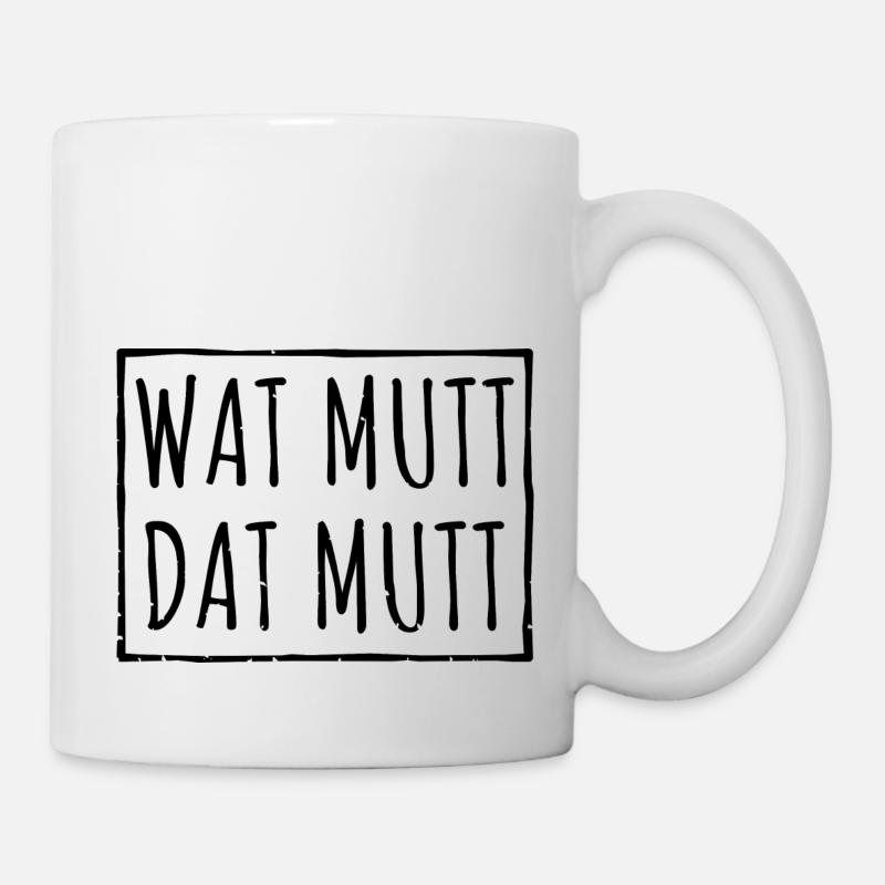 Wat Mutt Dat Mutt Spruch Geschenk - Tasse - Weiß
