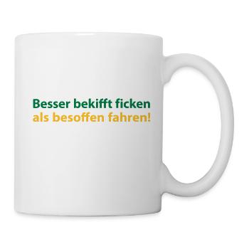Besser bekifft ficken als besoffen fahren! - Tasse - Weiß - Rechts