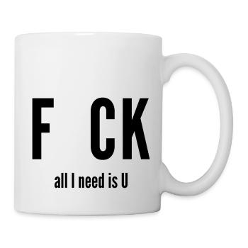 fuck all i need is u - Mug - white - Right