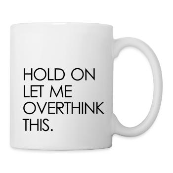 overthink - Tasse - Weiß - Rechts