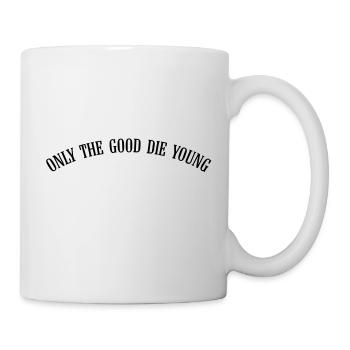 only_the_good_die_young_vec_1de - Tasse - Weiß - Rechts