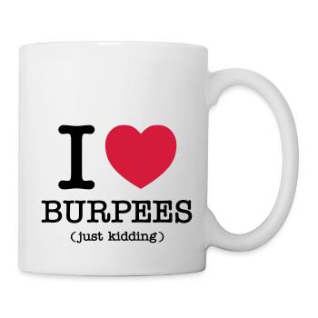 I (Heart) Burpees (Just Kidding) - Tasse - Weiß - Rechts