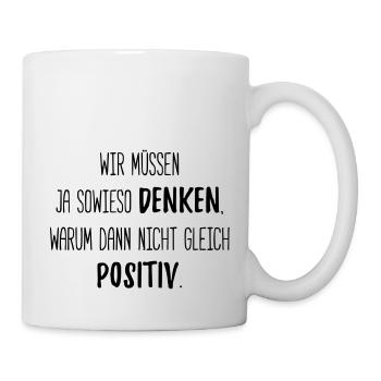 wir müssen ja sowieso denken - lustiger spruch - Tasse - Weiß - Rechts