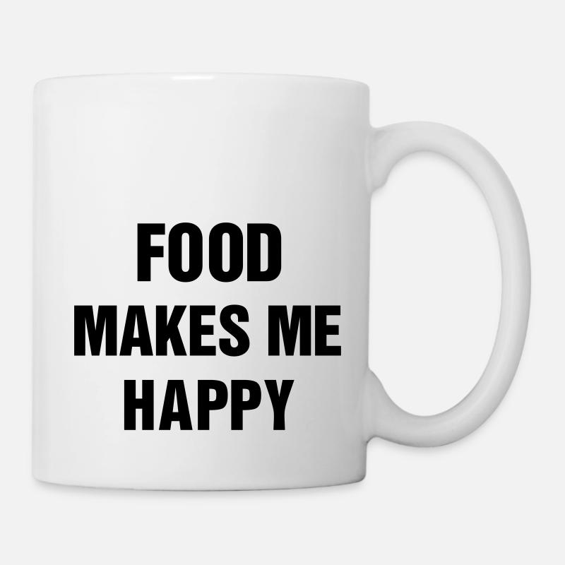 Food makes me happy - Tasse - Weiß