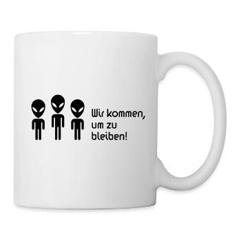 Wir Kommen, Um Zu Bleiben! (Science Fiction Alien) - Tasse - Weiß - Rechts