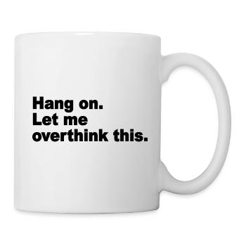 Hang On Let Me Overthink quote graphic - Mug - white - Right