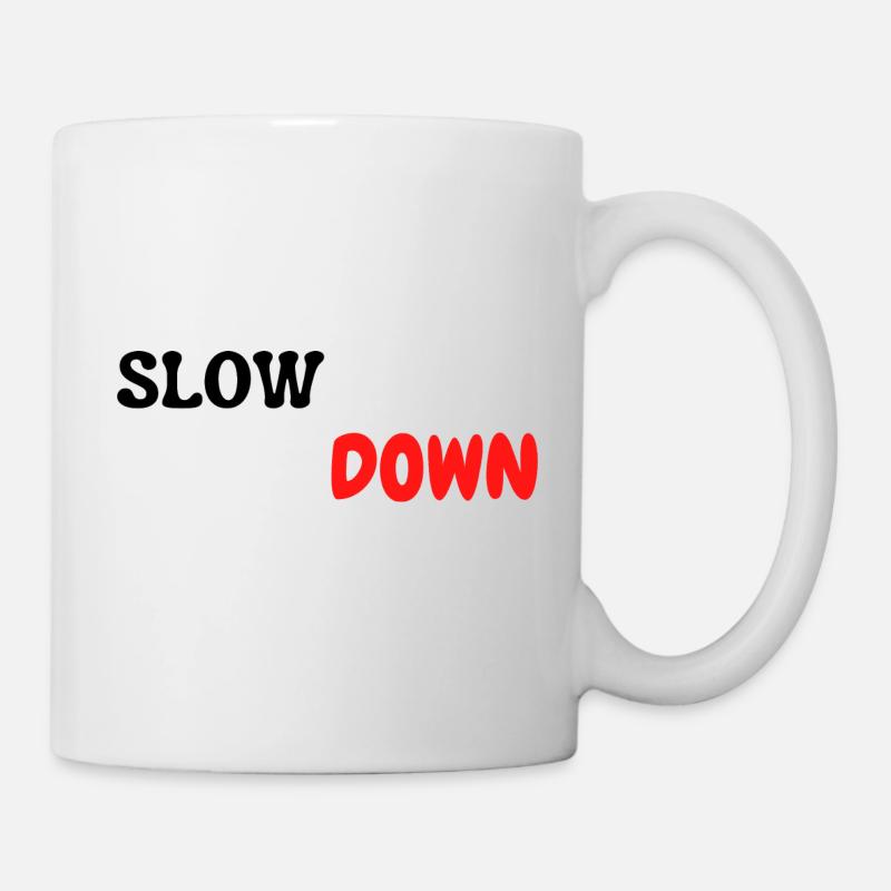 slow down - Tasse - Weiß