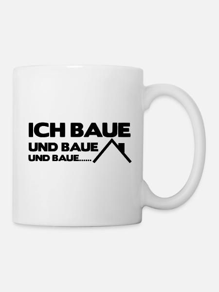 Ich baue und baue und baue - Tasse - Weiß