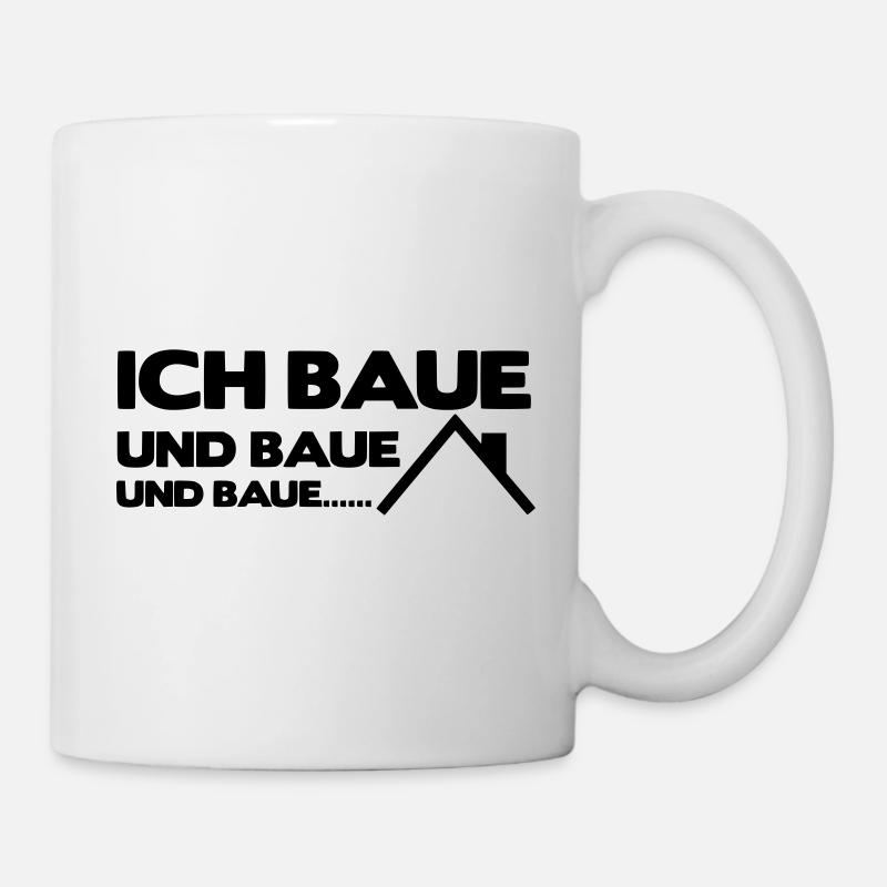 Ich baue und baue und baue - Tasse - Weiß