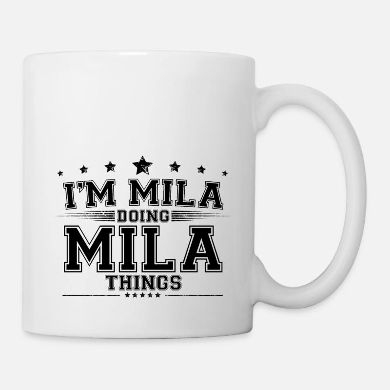 Ich bin Mila, die Mila-Dinge macht - Tasse - Weiß