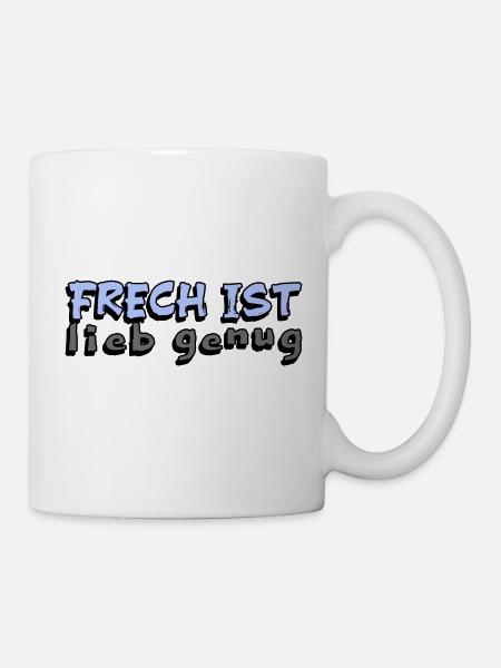 lustige Aussage frech ist lieb genug - Tasse - Weiß