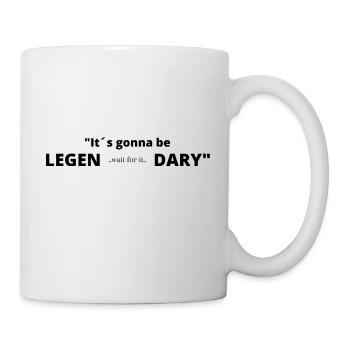 Es wird Legen.. (warte kurz) ..där, Legendär! - Tasse - Weiß - Rechts