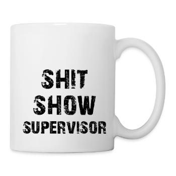 Scheiß Show Supervisor - Tasse - Weiß - Rechts