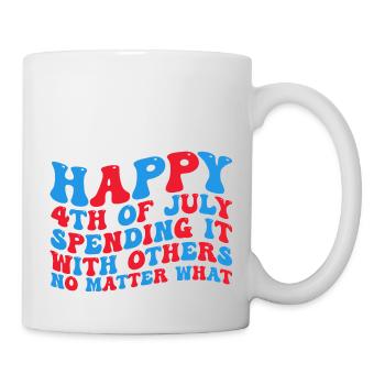 Glücklicher 4. Juli, der es mit anderen verbringt, - Tasse - Weiß - Rechts
