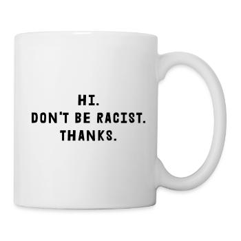 Ne soyez pas raciste Merci - Mug blanc - blanc - Droite