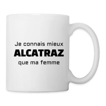 Je connais mieux Alcatraz que ma femme - Mug blanc - blanc - Droite