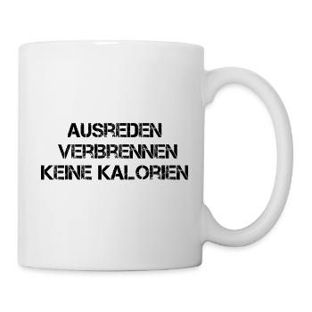 Ausreden Verbrennen Keine Kalorien - Tasse - Weiß - Rechts