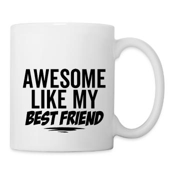 Großartig wie mein bester Freund - Tasse - Weiß - Rechts